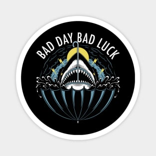 Bad Day Bad Luck Magnet